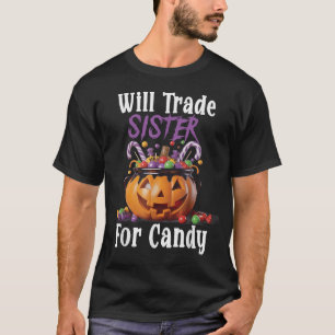 Will Trade Sister For Candy Boys Halloween Costume T-Shirt