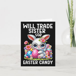 Will Trade Sister For Candy Easter Boy Easter Brot Card