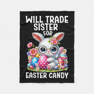 Will Trade Sister For Candy Easter Boy Easter Brot Fleece Blanket