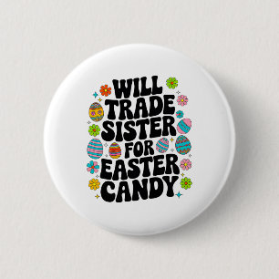 Will Trade Sister For Candy Easter Toddler Men Boy 6 Cm Round Badge