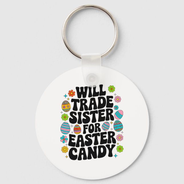 Will Trade Sister For Candy Easter Toddler Men Boy Key Ring (Front)