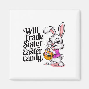 Will Trade Sister For Candy Easter Toddler Men Boy Magnet