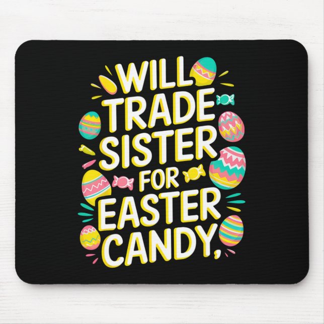 Will Trade Sister For Candy Easter Toddler Men Boy Mouse Mat (Front)