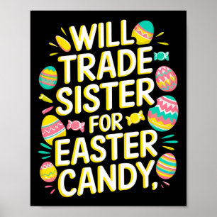 Will Trade Sister For Candy Easter Toddler Men Boy Poster