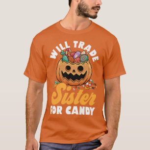 Will Trade Sister For Candy Family Brothers Happy T-Shirt