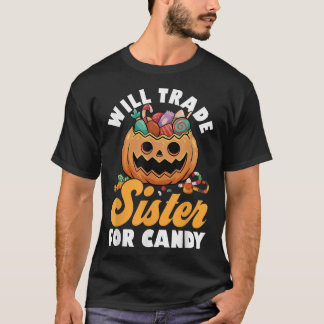 Will Trade Sister For Candy Family Brothers Happy  T-Shirt