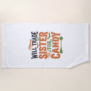 Will Trade Sister For Candy Halloween Shirt Design Beach Towel