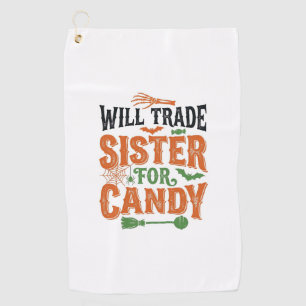 Will Trade Sister For Candy Halloween Shirt Design Golf Towel