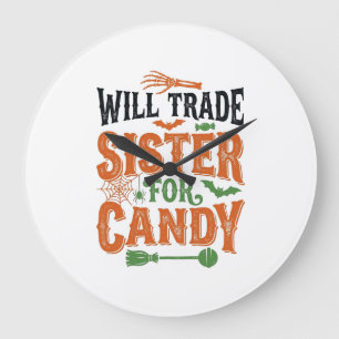 Will Trade Sister For Candy Halloween Shirt Design Large Clock