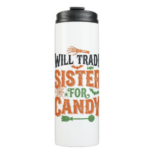 Will Trade Sister For Candy Halloween Shirt Design Thermal Tumbler