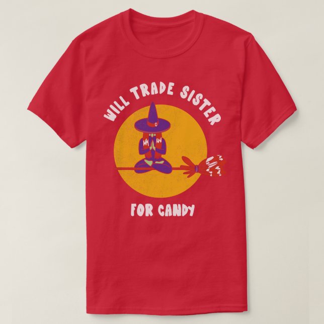 Will Trade Sister For Candy Halloween Witch  Funny T-Shirt (Design Front)
