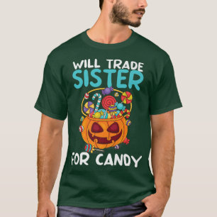 Will Trade Sister For Candy Matching Halloween Bro T-Shirt