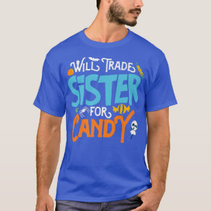 Will Trade Sister for CandyFunny Halloween Brother T-Shirt