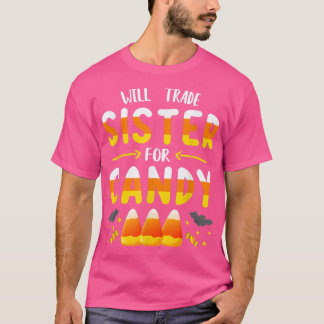 Will Trade Sister For CandyHalloween Trick Or Trea T-Shirt
