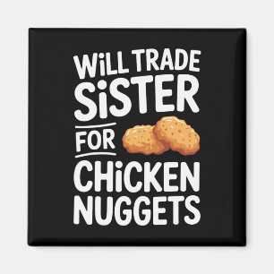 Will Trade Sister For Chicken Nuggets _2 Magnet