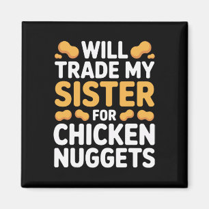Will Trade Sister For Chicken Nuggets Boys Humour Magnet