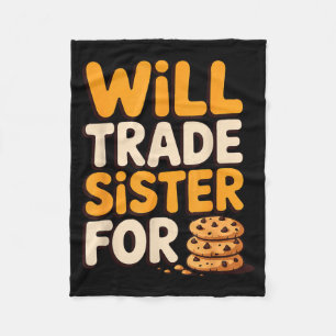 Will Trade Sister For Cookies Funny Thanksgiving B Fleece Blanket