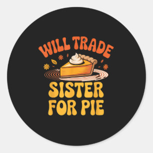Will Trade Sister For E Funny Kids Family Humor Fa Classic Round Sticker