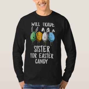 Will Trade Sister For Easter Candy Boys Kids Todd T-Shirt