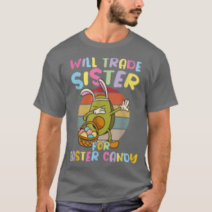 Will Trade Sister for Easter Candy Easter Avocado  T-Shirt