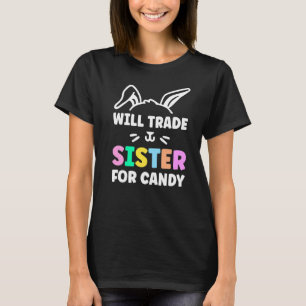 Will Trade Sister For Easter Candy Easter Egg T-Shirt