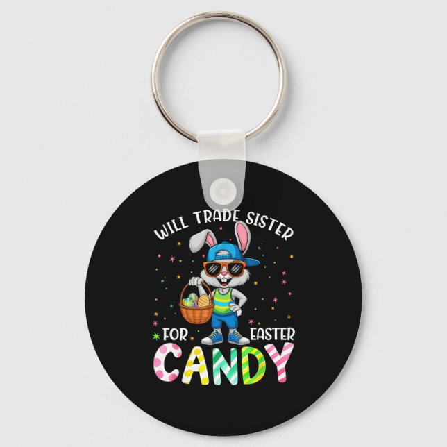 Will Trade Sister For Easter Candy Easter For Kids Key Ring (Front)