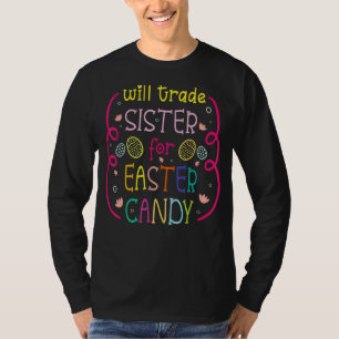 Will Trade Sister For Easter Candy Easter Kids T-Shirt