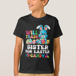 Will Trade Sister For Easter Candy Eggs Cute Kids T-Shirt
