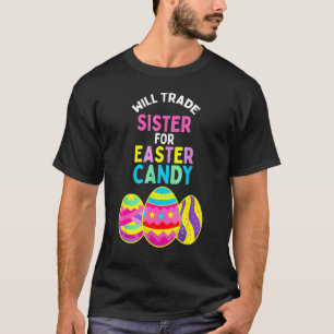 Will Trade Sister For Easter Candy Eggs Kids T-Shirt