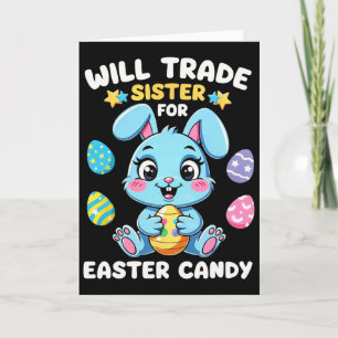 Will Trade Sister For Easter Candy Funny Boys Happ Card