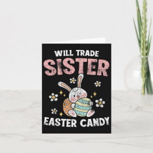 Will Trade Sister For Easter Candy Funny Boys Kids Card