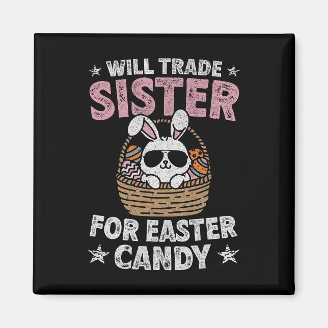 Will Trade Sister For Easter Candy Funny Boys Kids Magnet (Front)