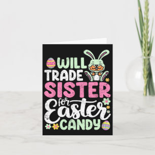 Will Trade Sister For Easter Candy Funny Boys Todd Card