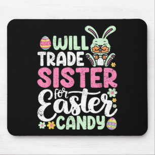 Will Trade Sister For Easter Candy Funny Boys Todd Mouse Mat
