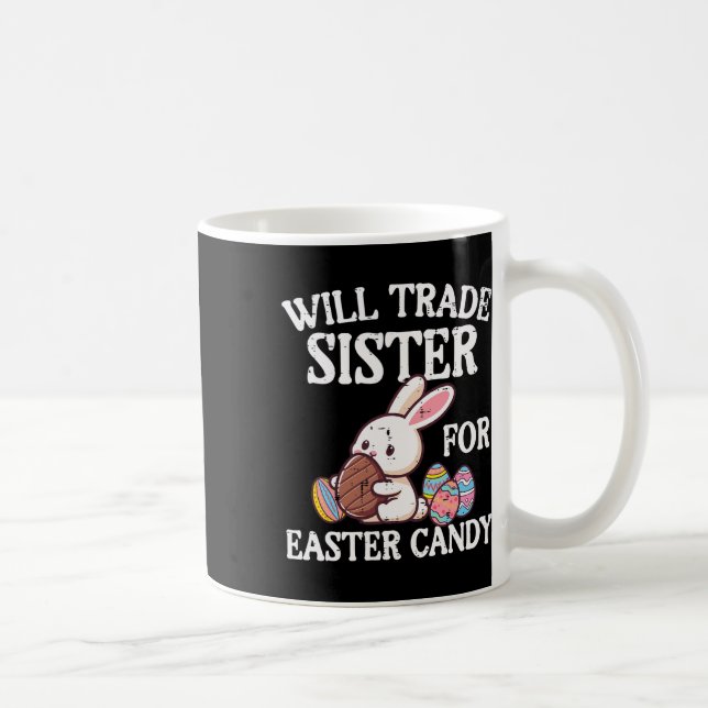Will Trade Sister For Easter Candy Funny Family Bo Coffee Mug (Right)