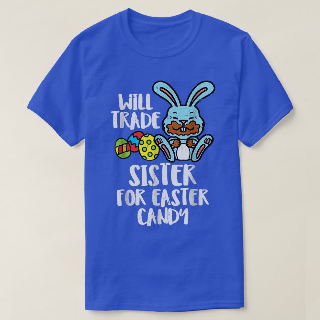 Will Trade Sister For Easter Candy Funny Kids Girl T-Shirt (Design Front)