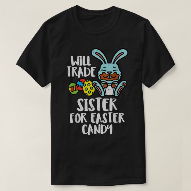 Will Trade Sister For Easter Candy Funny Kids  T-Shirt (Design Front)