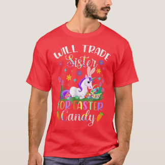 Will Trade Sister For Easter Candy Unicorn Funny E T-Shirt
