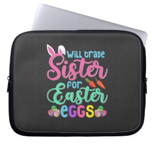 Will Trade Sister for Easter Eggs, Happy Easter Laptop Sleeve