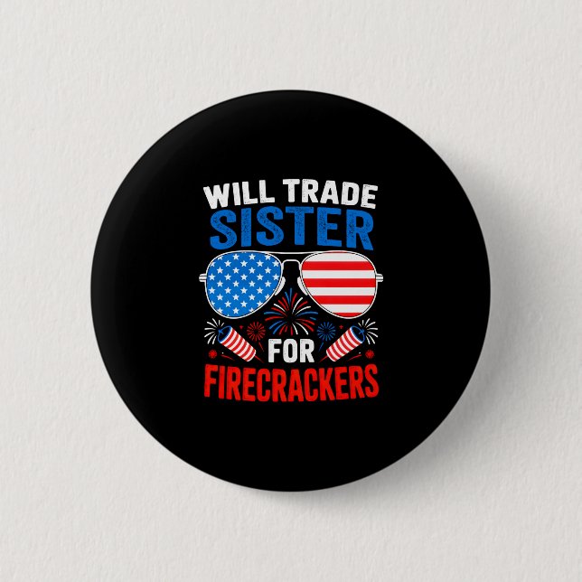 Will trade sister for firecrackers funny 4th of 6 cm round badge (Front)