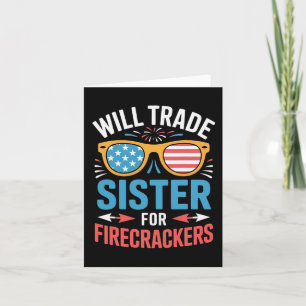 Will Trade Sister For Firecrackers Funny 4th Of Ju Card