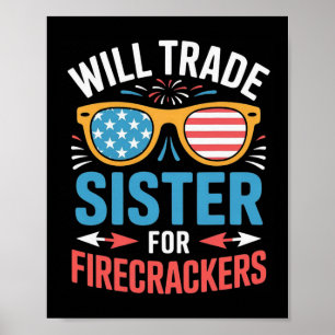 Will Trade Sister For Firecrackers Funny 4th Of Ju Poster