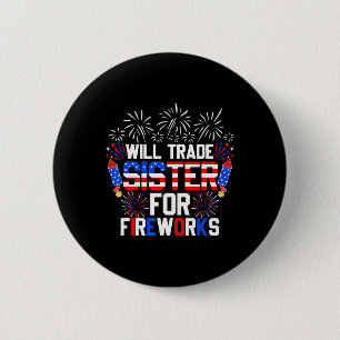 Will Trade Sister For Fireworks Funny 4th Of July 6 Cm Round Badge