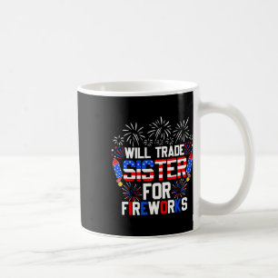Will Trade Sister For Fireworks Funny 4th Of July Coffee Mug