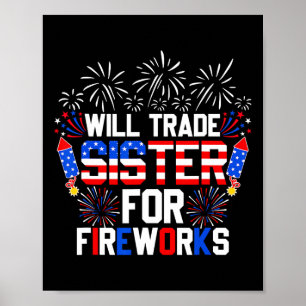Will Trade Sister For Fireworks Funny 4th Of July Poster