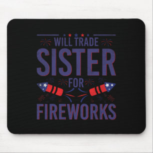 Will Trade Sister For Fireworks Sister Brother 4th Mouse Mat