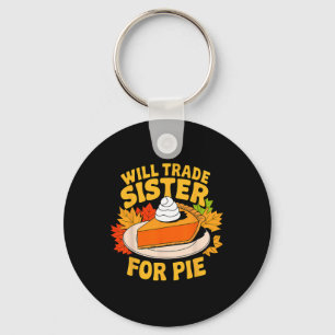 Will Trade Sister For Pie Funny Fall Family Thanks Key Ring