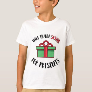 Will Trade Sister For Presents // Christmas Kids T-Shirt