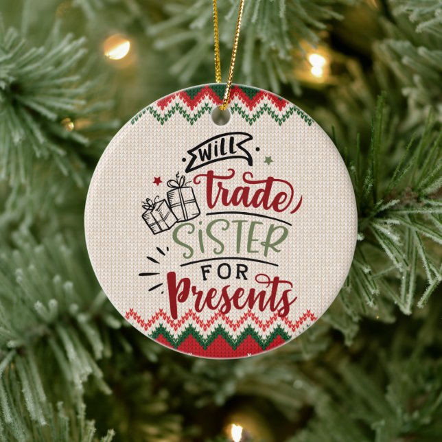 Will Trade Sister For Presents - Funny Christmas Ceramic Tree Decoration (Tree)