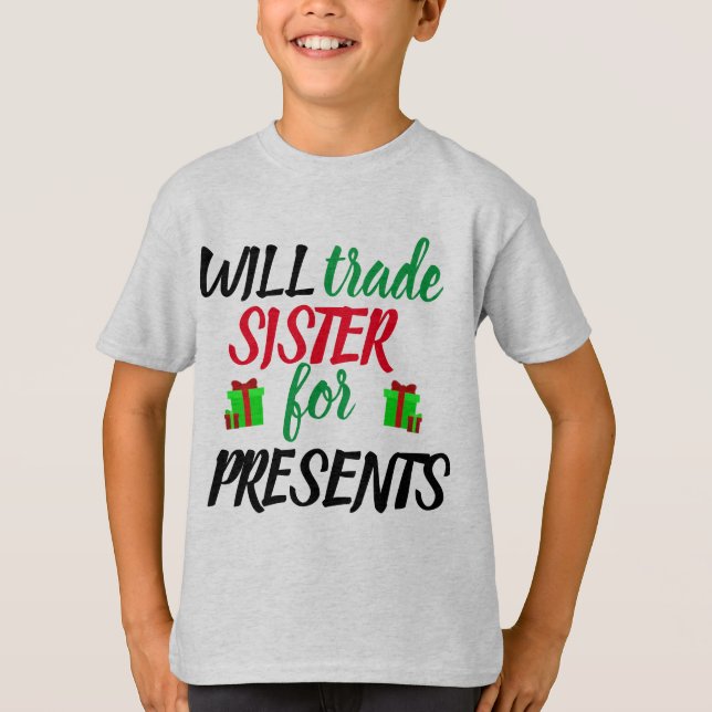 Will Trade Sister for Presents T-Shirt (Front)